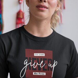 Stay Strong Be Free Graphic T-Shirt - Never Give Up Motivation Tee